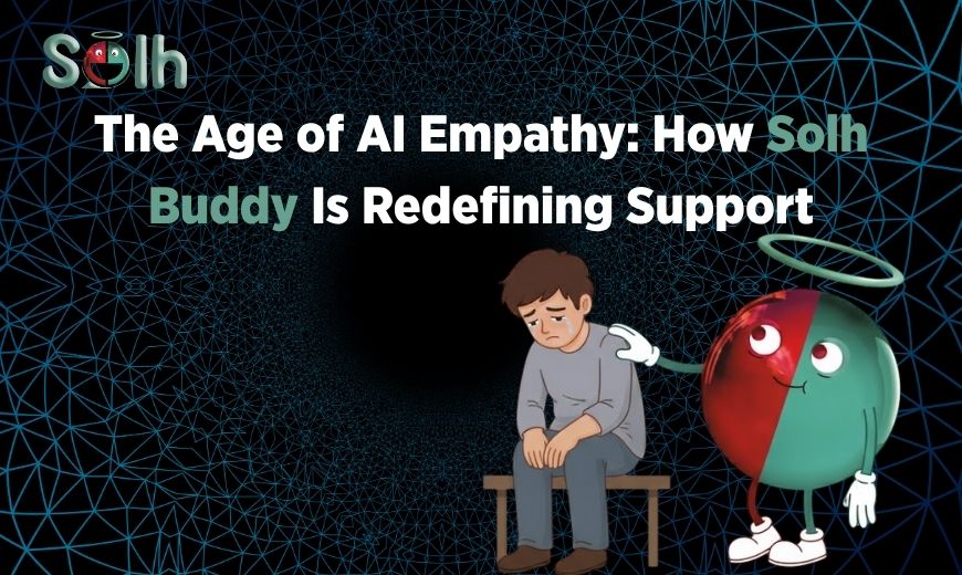 The Age of AI Empathy: How Solh Buddy Is Redefining Support