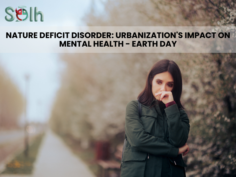 Nature Deficit Disorder: Urbanization's Impact on Mental Health - Earth Day