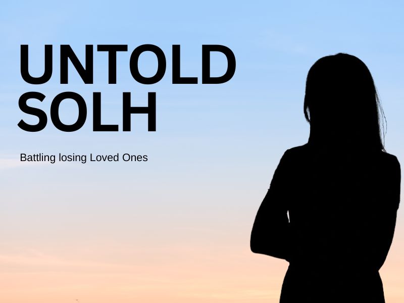 Untold Solh | Battling Losing Loved Ones
